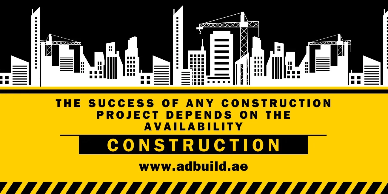 The success of any construction project depends on the availability